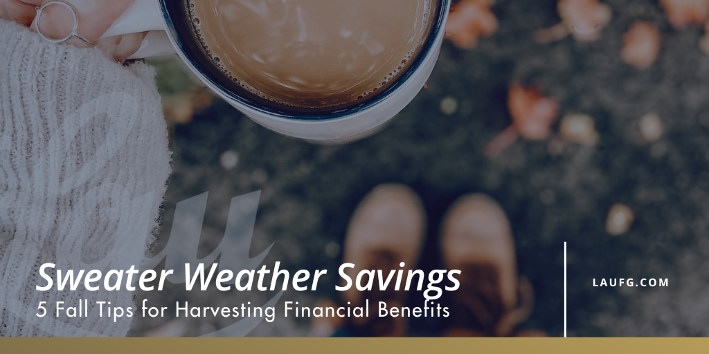 Sweater Weather Savings: 5 Fall Tips for Harvesting Financial Benefits