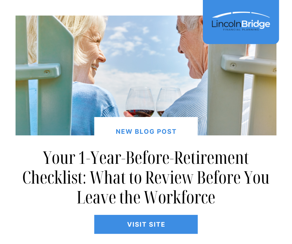 Your 1-Year-Before-Retirement Checklist: What to Review Before You Leave the Workforce
