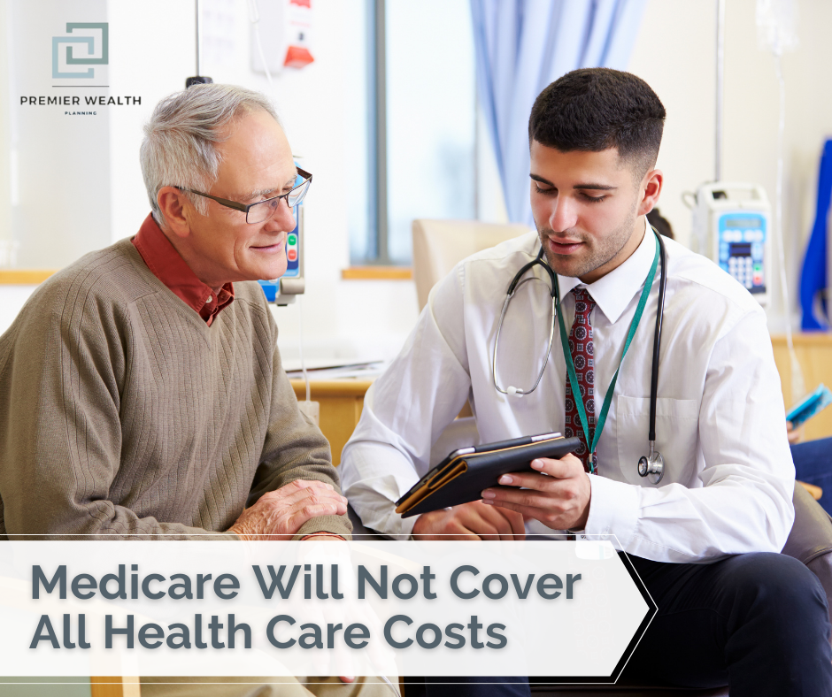 Medicare Will Not Cover All Health Care Costs