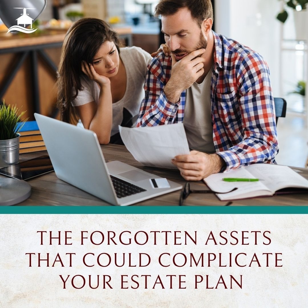 The Forgotten Assets That Could Complicate Your Estate Plan