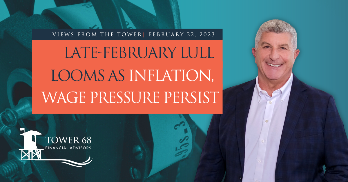 Late-February Lull Looms As Inflation, Wage Pressure Persist