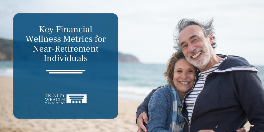 Key Financial Wellness Metrics for Near-Retirement Individuals