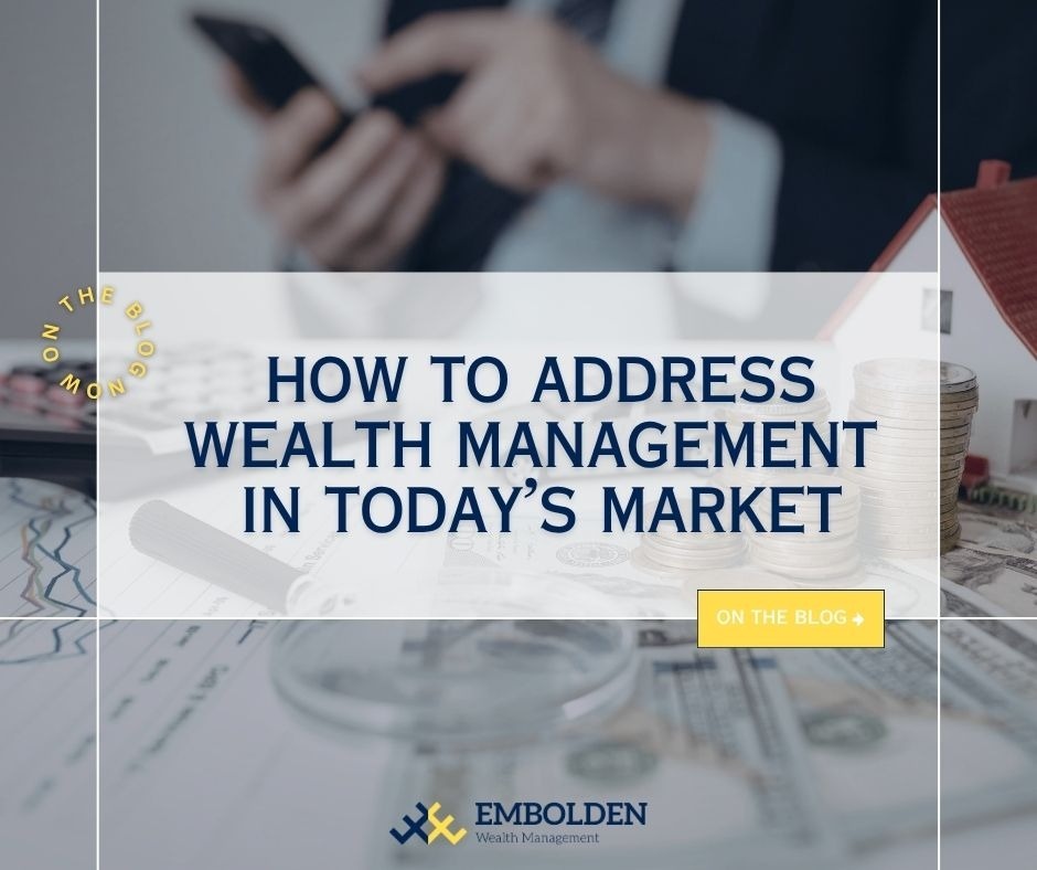 How to Address Wealth Management in Today's Market Environment