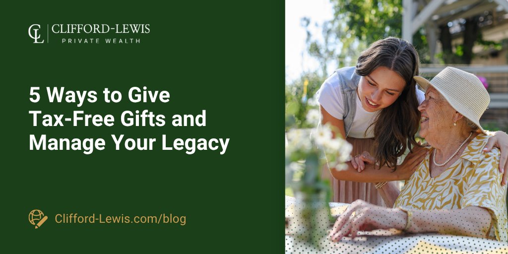 5 Ways to Give Tax-Free Gifts and Manage Your Legacy
