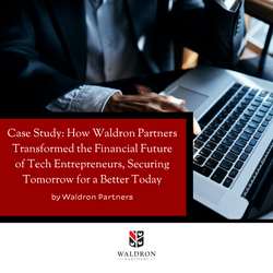 Case Study: How Waldron Partners Transformed the Financial Future of Tech Entrepreneurs