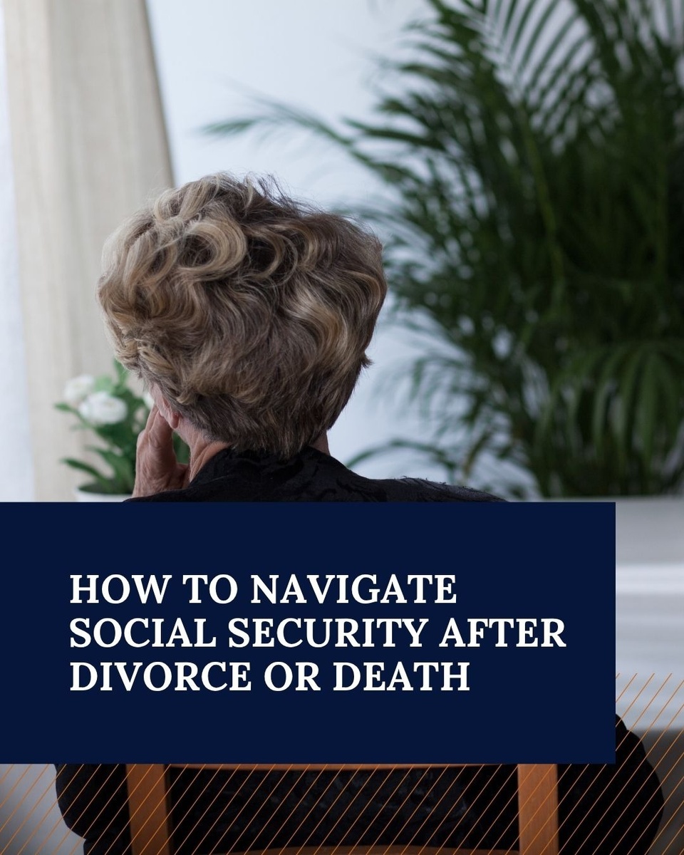 How to Navigate Social Security After Divorce or Death