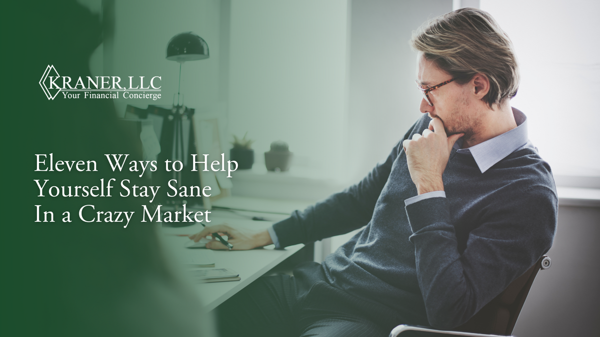 Eleven Ways to Help Yourself Stay Sane in a Crazy Market