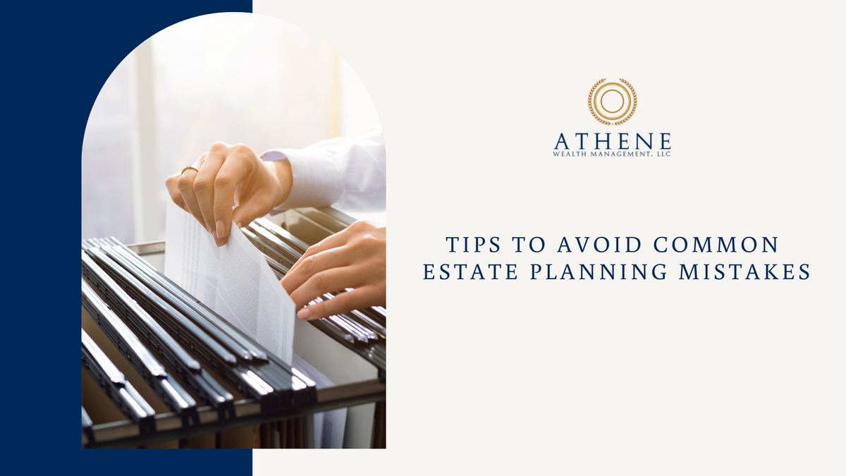 Tips to Avoid Common Estate Planning Mistakes