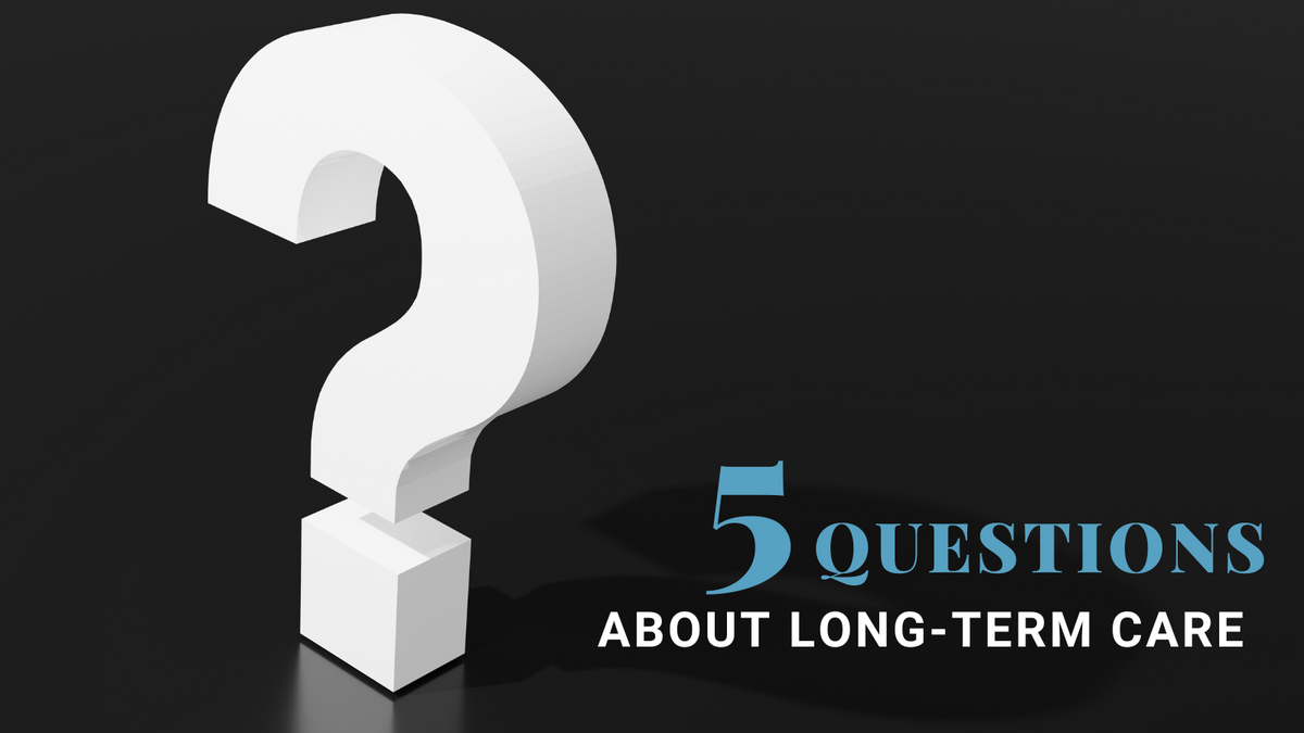 Five Questions about Long-Term Care
