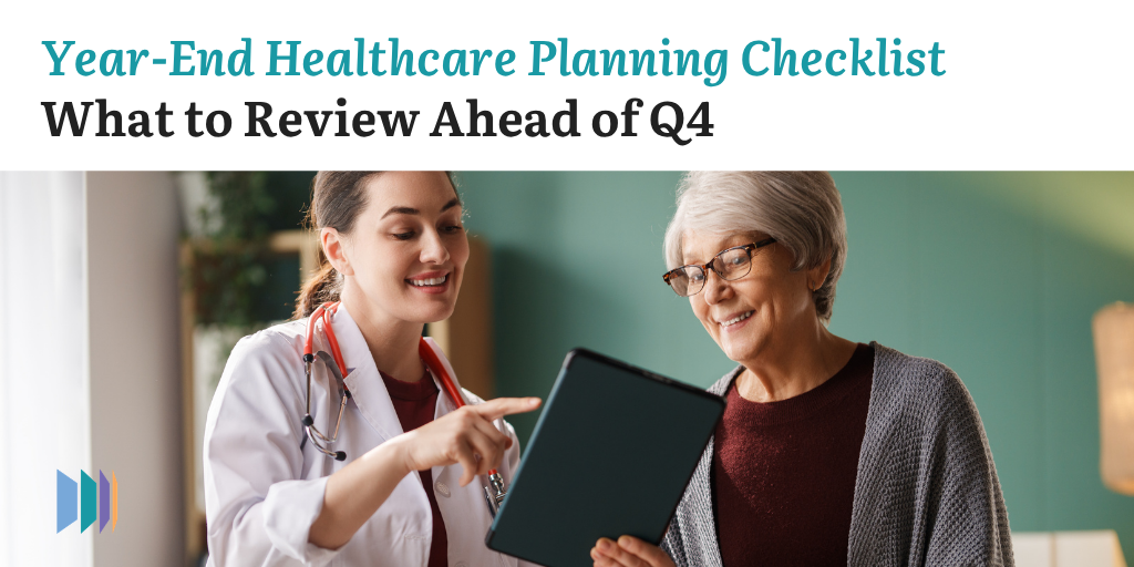 Year-End Healthcare Planning Checklist: What to Review Ahead of Q4