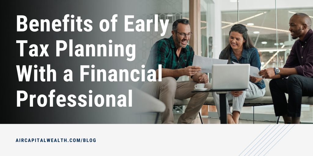 Benefits of Early Tax Planning With a Financial Professional