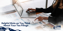 Helpful Hints as You Think About Your Tax Filings