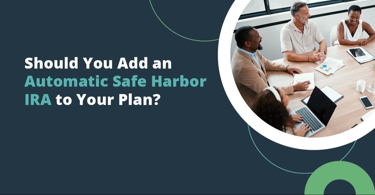 Should You Add an Automatic Safe Harbor IRA to Your Plan?