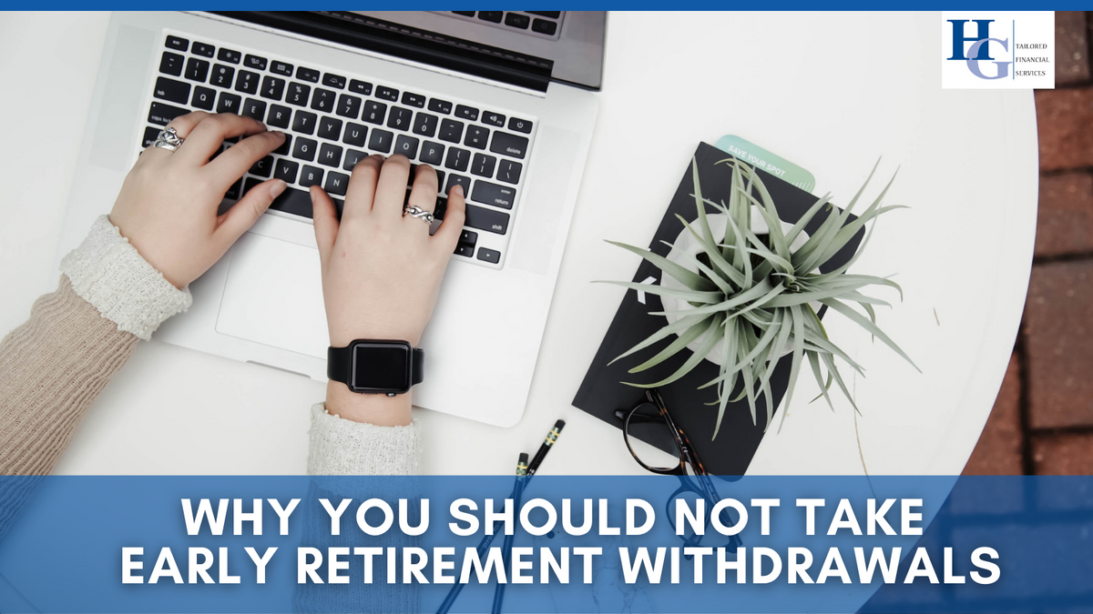 Why You Should Not Take Early Retirement Withdrawals