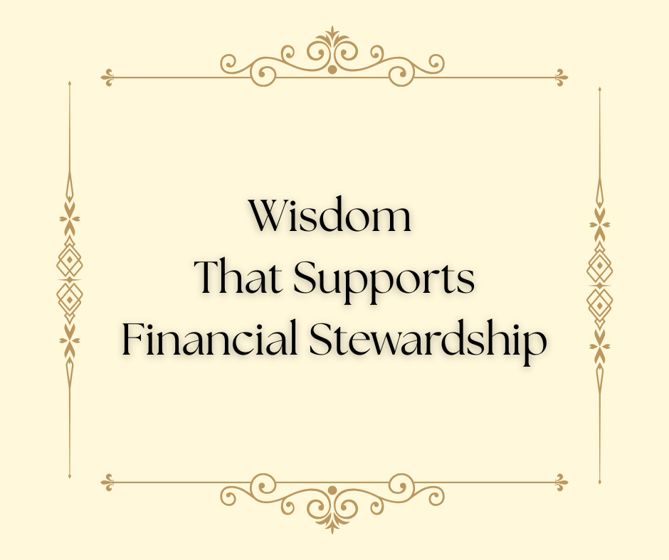Wisdom That Supports Financial Stewardship