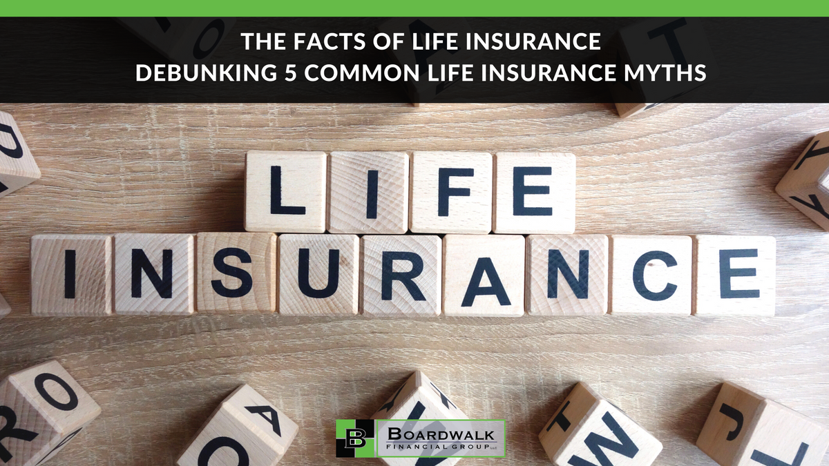 The Facts of Life Insurance: Debunking 5 Common Life Insurance Myths