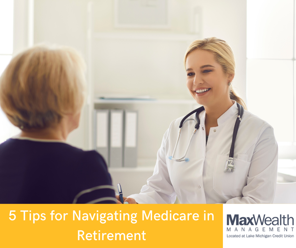 5 Tips for Navigating Medicare in Retirement
