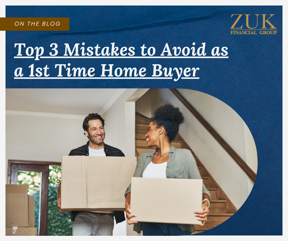Top 3 Mistakes to Avoid as a 1st Time Home Buyer