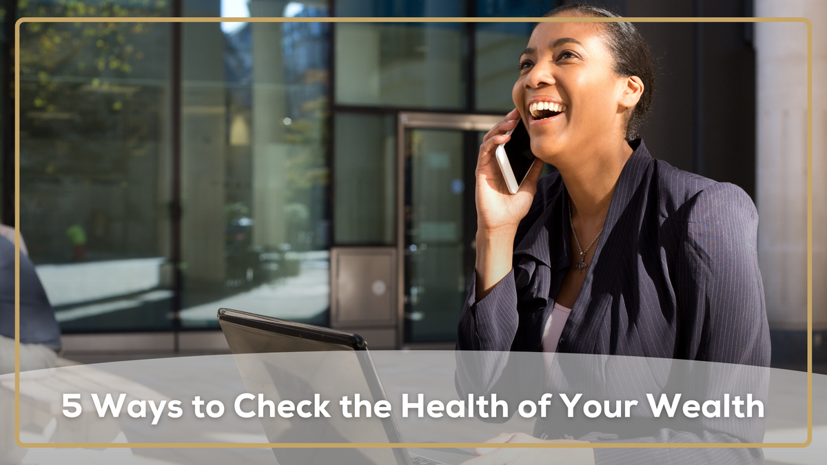 Are You Fiscally Fit? 5 Ways to Check the Health of Your Wealth