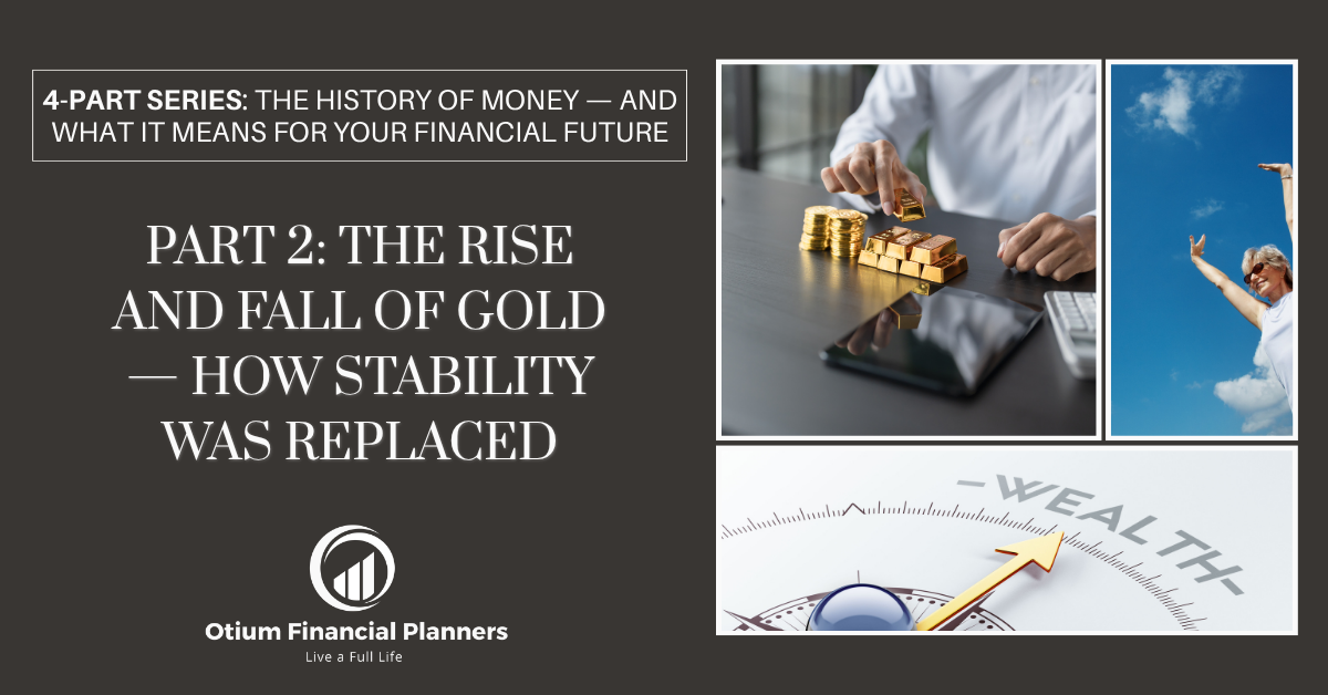 Part 2: The Rise and Fall of Gold — How Stability Was Replaced