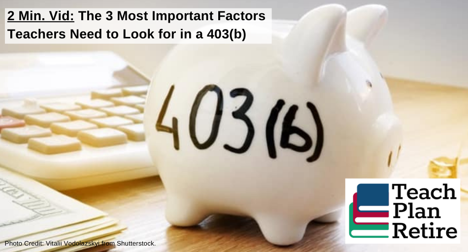 The 3 Most Important Factors Teachers Need to Look for in a 403(b)