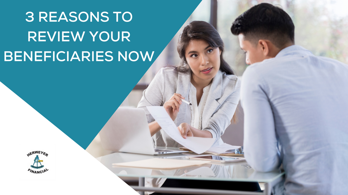 3 Reasons to Review Your Beneficiaries Now