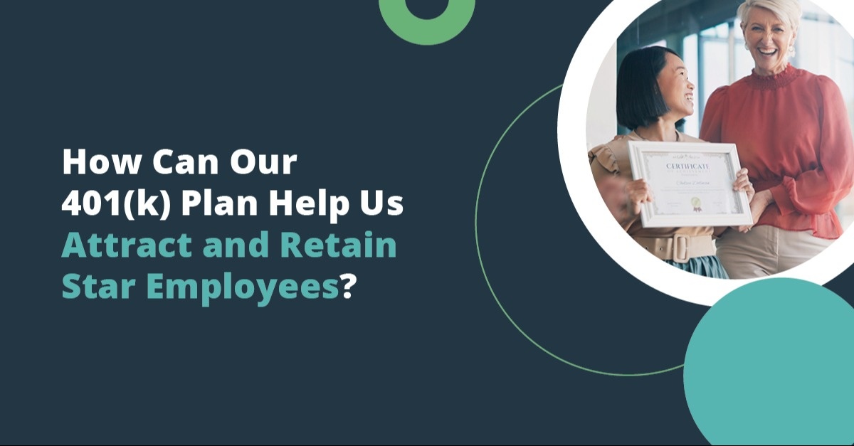 How Can Our 401(k) Plan Help Us Attract and Retain Star Employees?