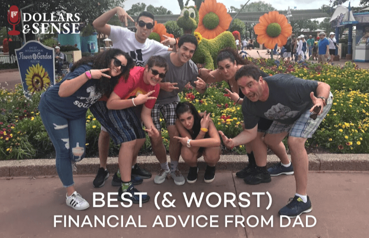 The Best (and Worst) Financial Advice From Dad