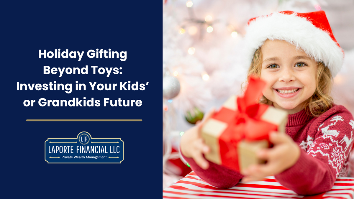 Holiday Gifting Beyond Toys: Investing in Your Kids’ or Grandkids Future