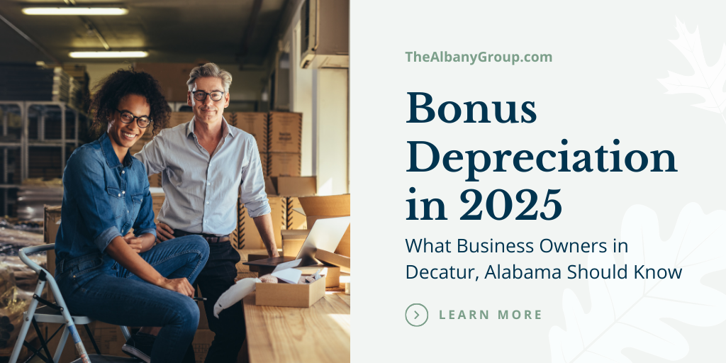 Bonus Depreciation in 2025: What Business Owners in Decatur, Alabama Should Know