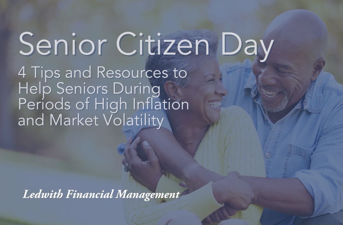 4 Tips and Resources to Help Seniors During Periods of High Inflation and Market Volatility