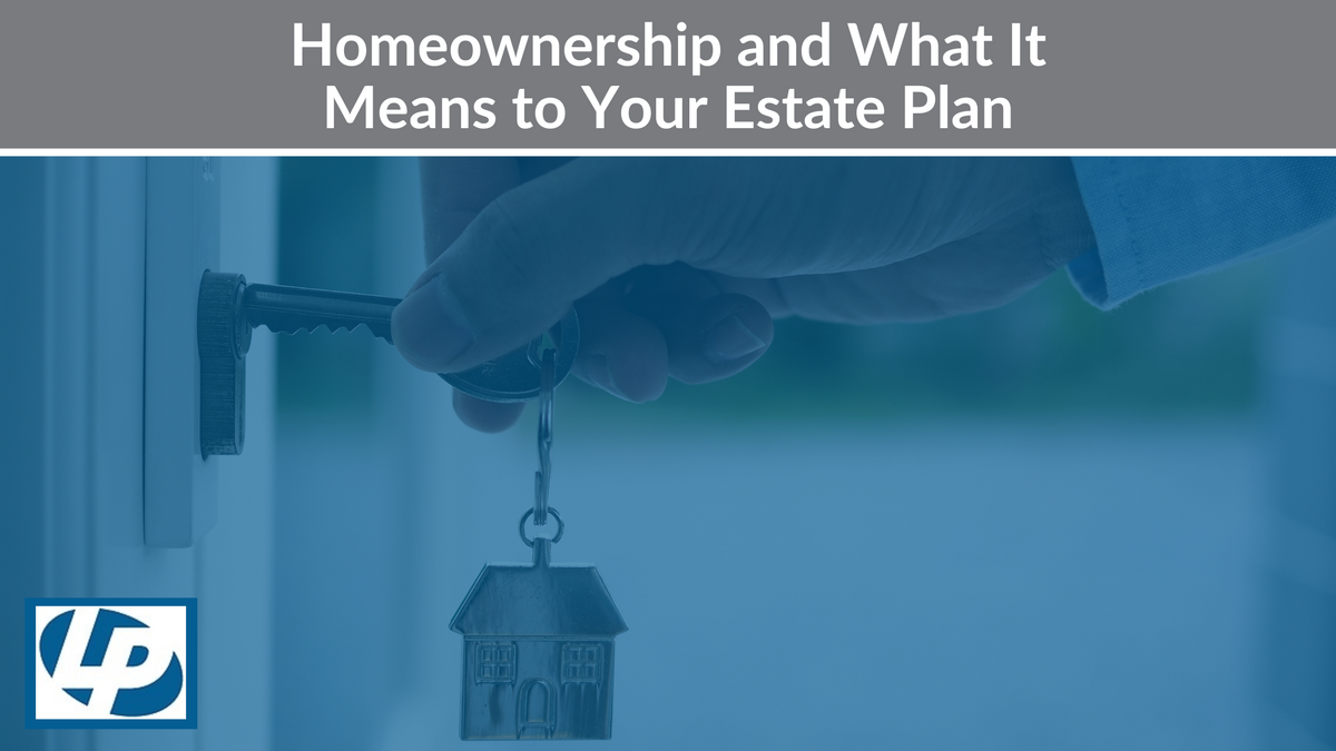 Homeownership: What It Could Mean for Your Estate Plan