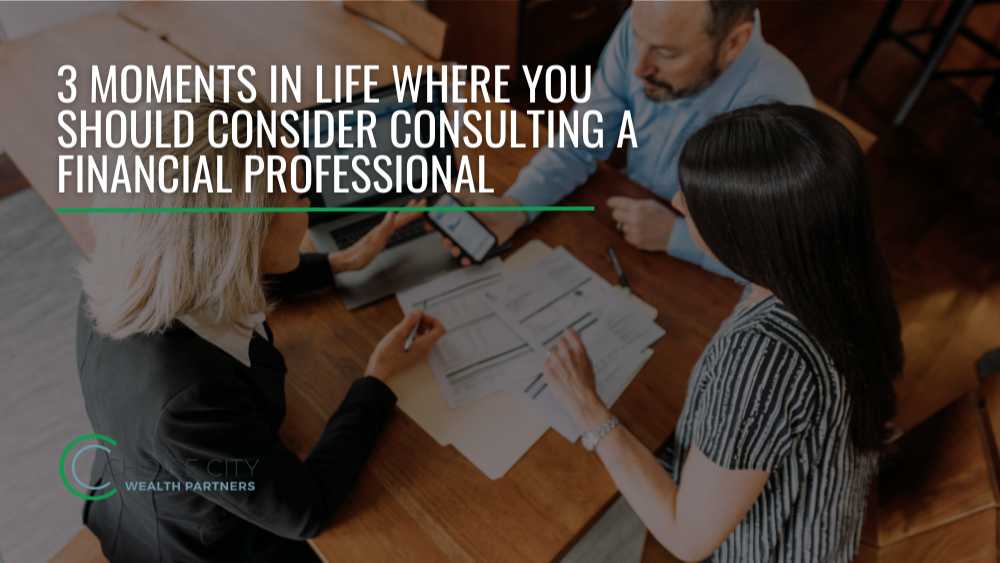 3 Moments in Life Where You Should Consider Consulting a Financial Professional