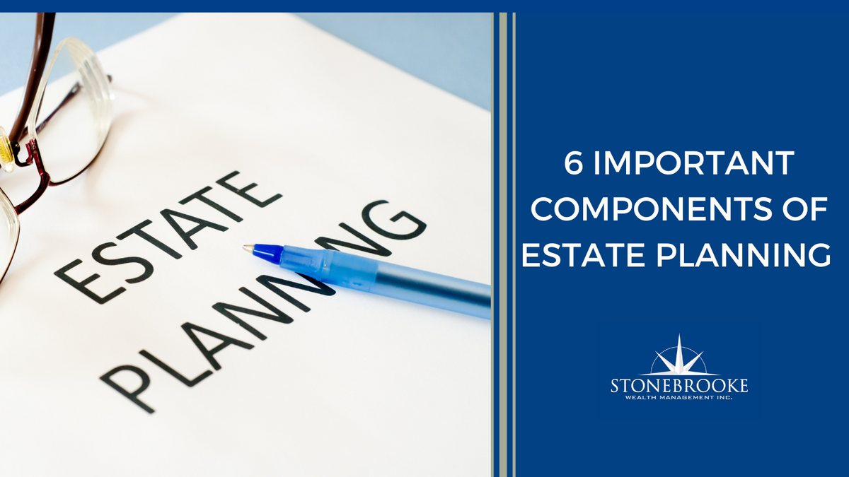 6 Important Components of Estate Planning