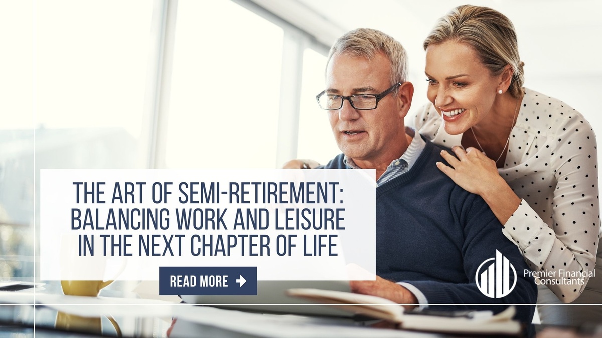 The Art of Semi-Retirement: Balancing Work and Leisure in the Next Chapter of Life