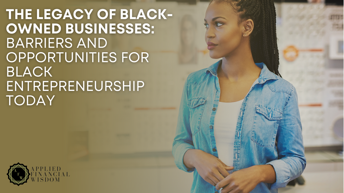 The Legacy of Black-Owned Businesses: Barriers and Opportunities for Black Entrepreneurship Today