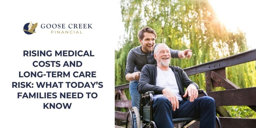 Rising Medical Costs and Long Term Care Risk: What Today’s Families Need to Know
