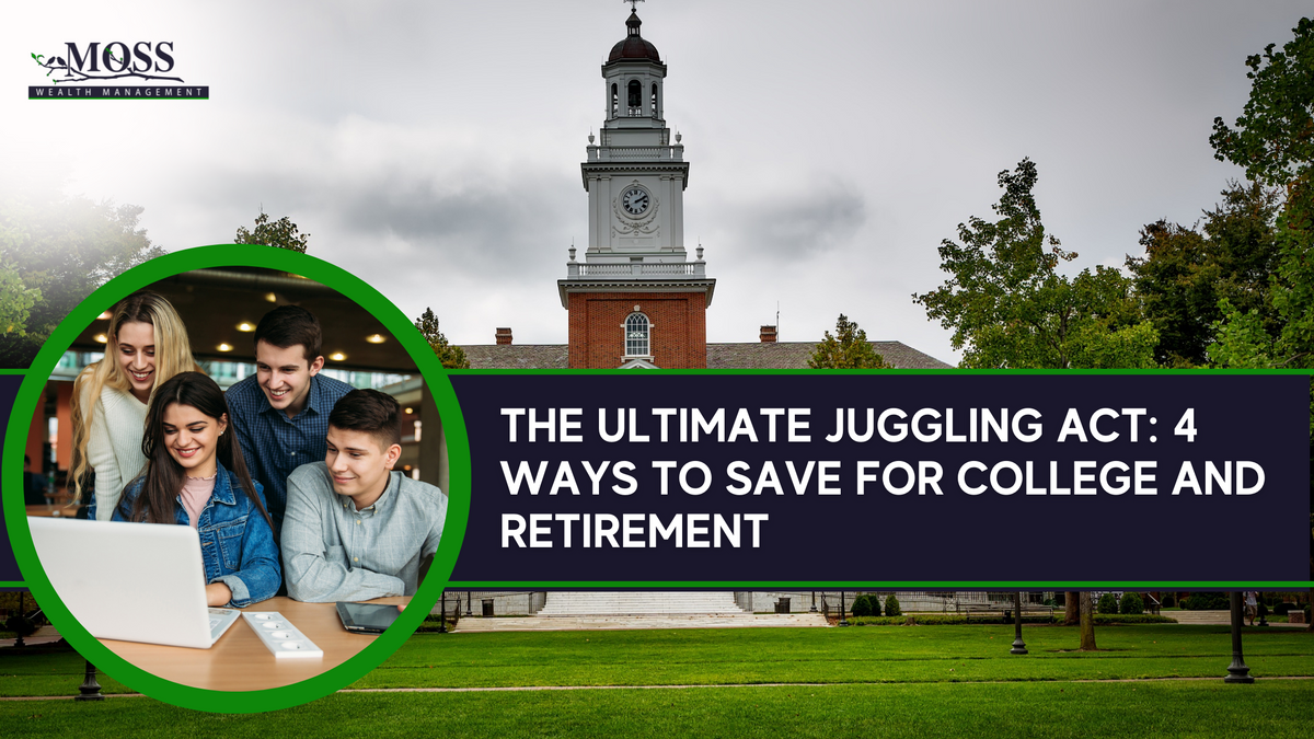 The Ultimate Juggling Act: 4 Ways to Save for College and Retirement