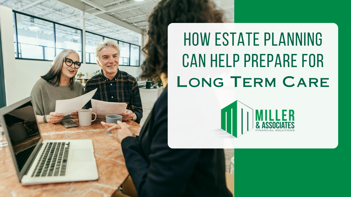 How Estate Planning Can Help Prepare for Long Term Care
