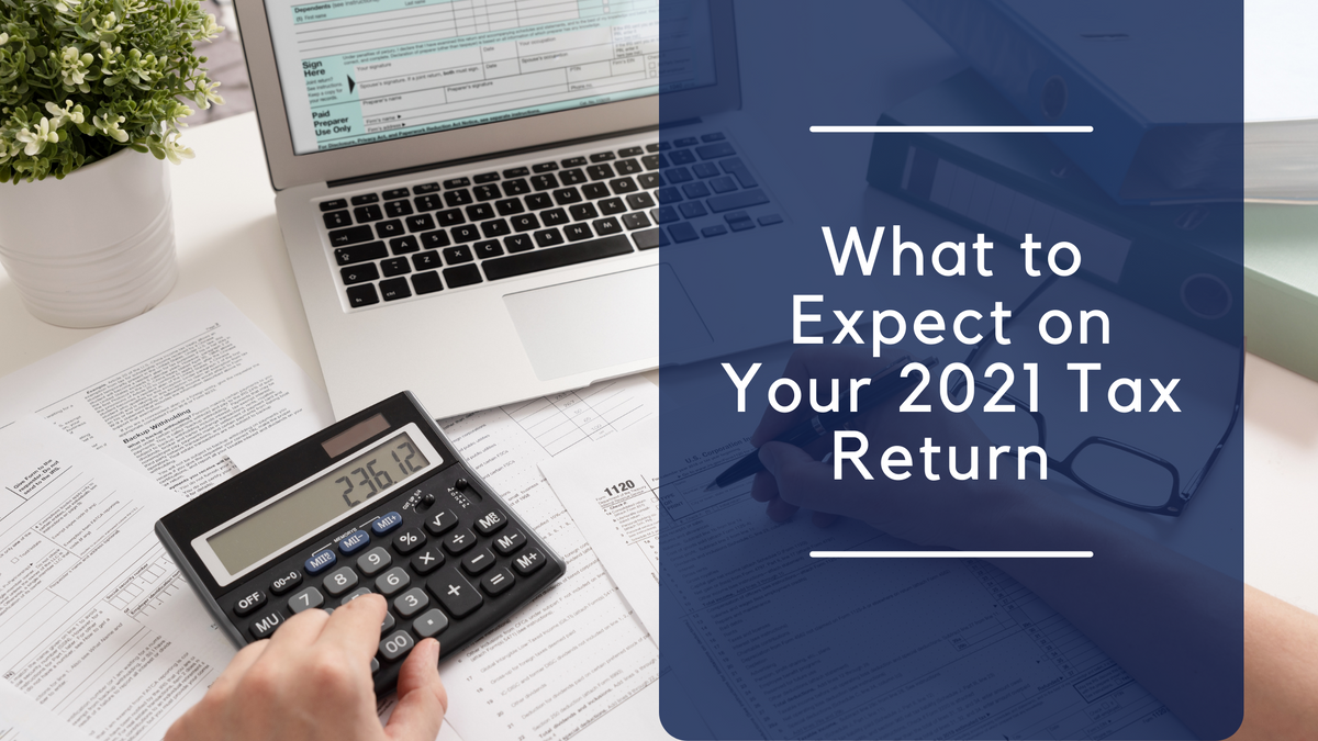 What to Expect on Your 2021 Tax Return
