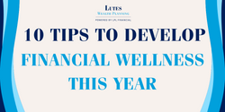 10 Tips to Develop Financial Wellness This Year