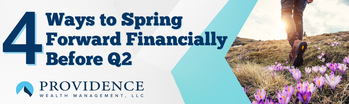 4 Ways to Spring Forward Financially Before Q2
