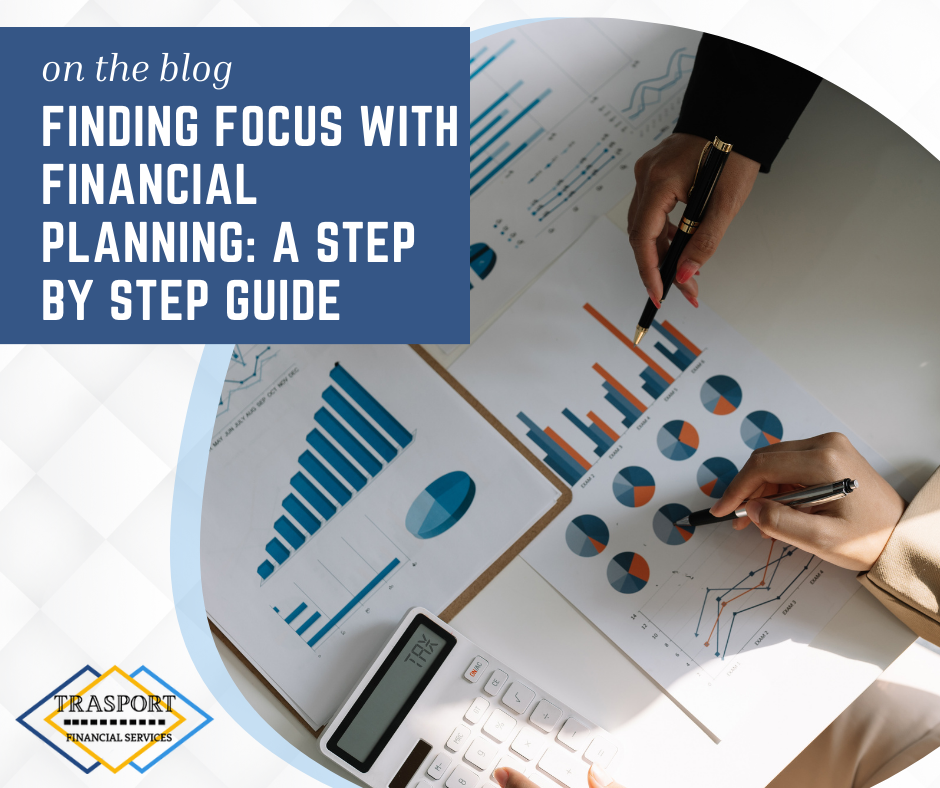 Finding Focus with Financial Planning: A Step-By-Step Guide