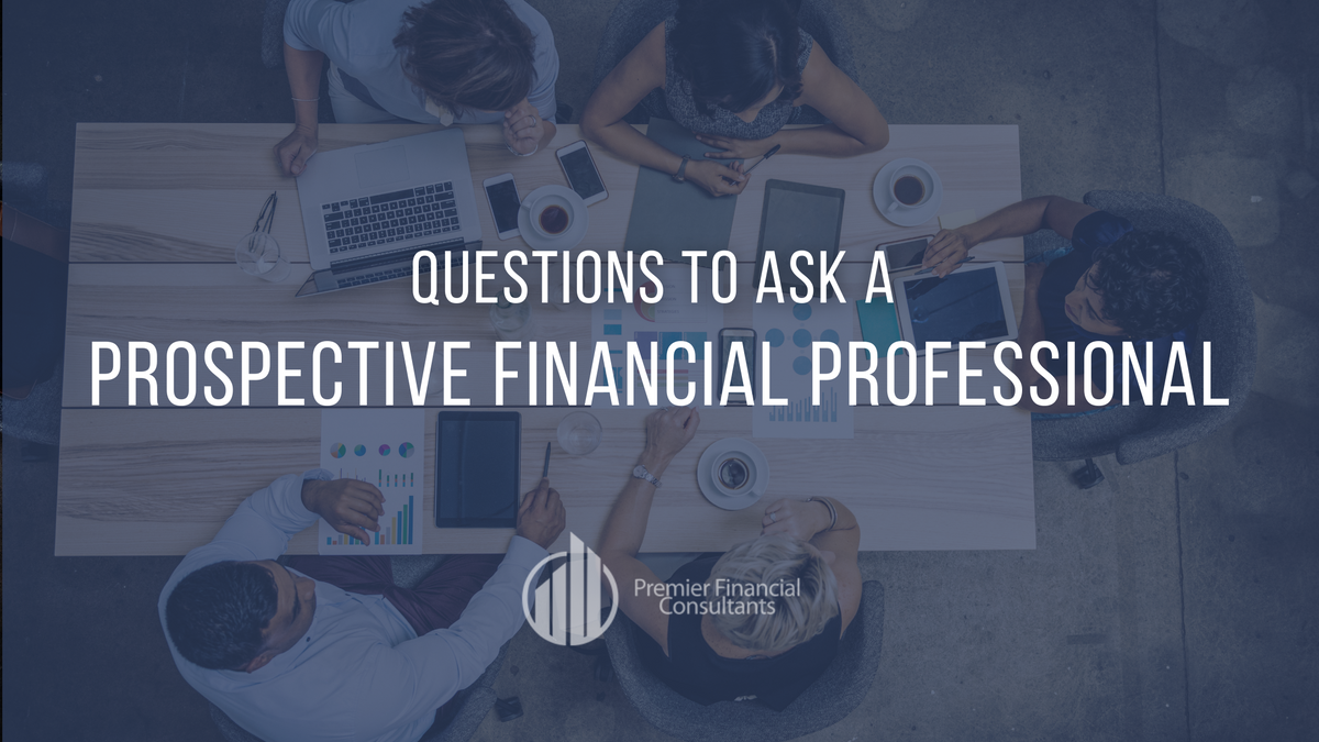 Questions to Ask A Prospective Financial Professional