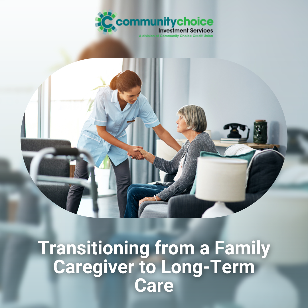 Transitioning from a Family Caregiver to Long-Term Care: What You Need to Know