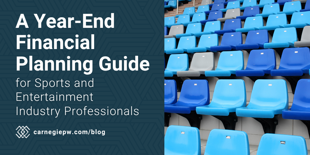A Year-End Financial Planning Guide for Sports and Entertainment Industry Professionals