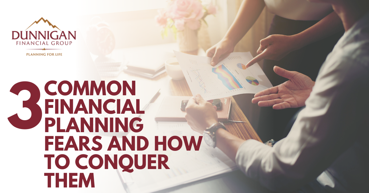 3 Common Financial Planning Fears and How To Conquer Them