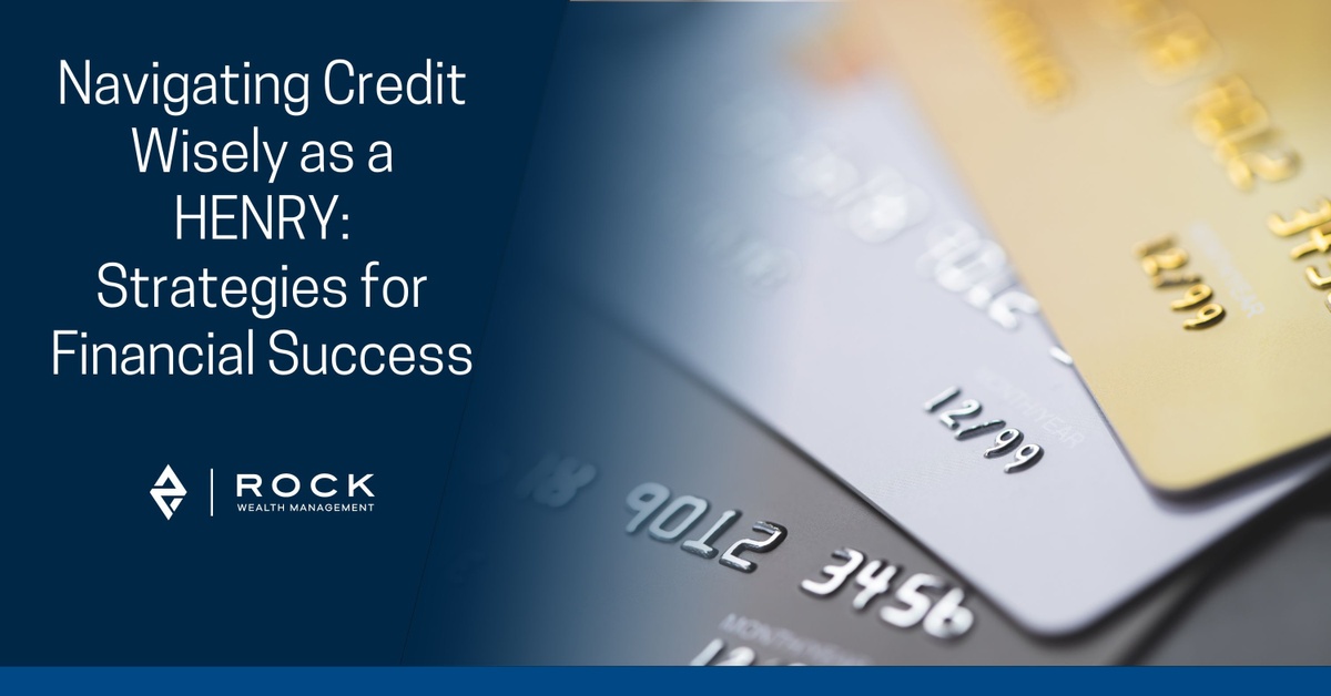 Navigating Credit Wisely as a HENRY: Strategies for Financial Success