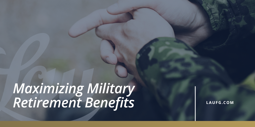 Maximizing Military Retirement Benefits
