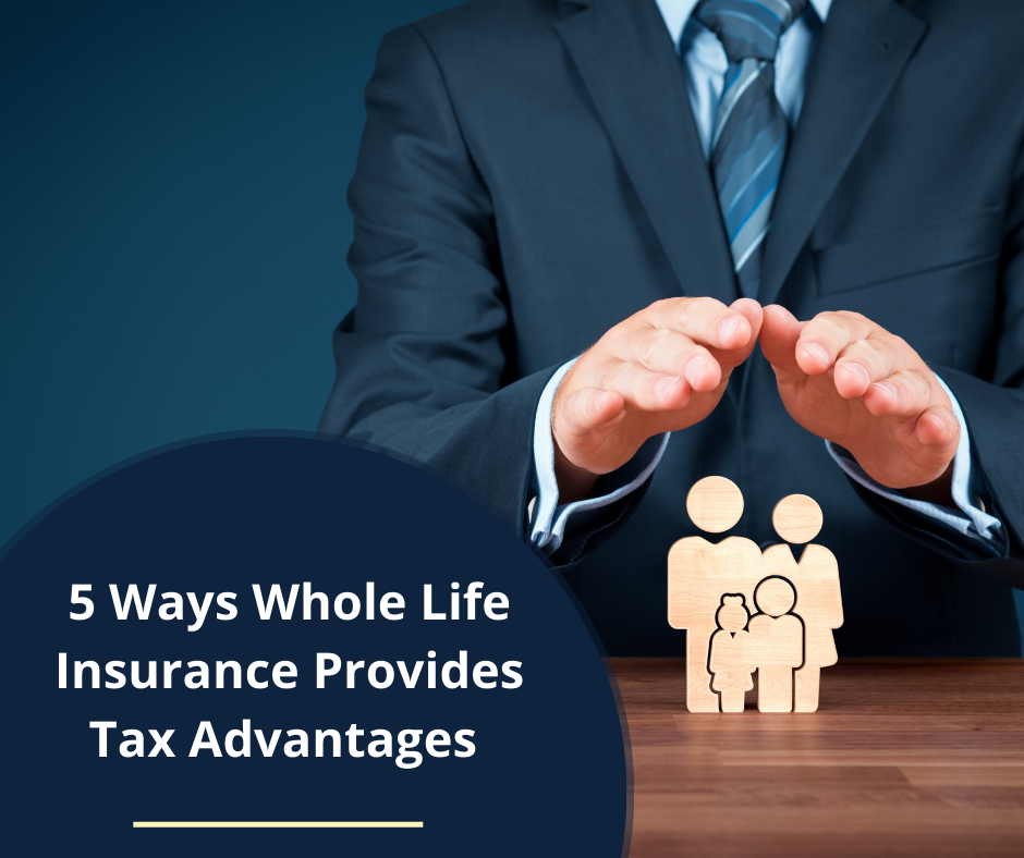 5 Ways Whole Life Insurance Provides Tax Advantages